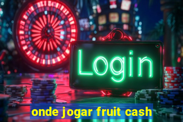 onde jogar fruit cash